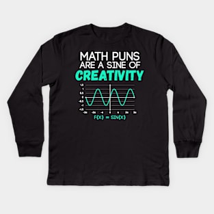 Math Puns Are Sine of Creativity Funny Math Teacher Kids Long Sleeve T-Shirt